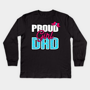 Girl Dad Proud Girl Dad Quote For Father Of A Girl Kids Long Sleeve T-Shirt